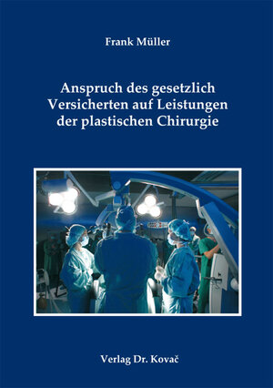 Buchcover Anspruch des gesetzlich Versicherten auf Leistungen der plastischen Chirurgie | Frank Müller | EAN 9783830058564 | ISBN 3-8300-5856-X | ISBN 978-3-8300-5856-4