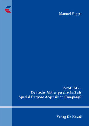 Buchcover SPAC AG - Deutsche Aktiengesellschaft als Special Purpose Acquisition Company? | Manuel Foppe | EAN 9783830059721 | ISBN 3-8300-5972-8 | ISBN 978-3-8300-5972-1