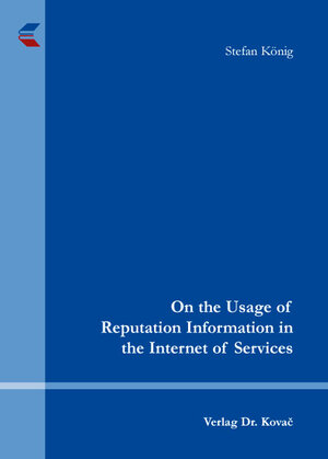 Buchcover On the Usage of Reputation Information in the Internet of Services | Stefan König | EAN 9783830061649 | ISBN 3-8300-6164-1 | ISBN 978-3-8300-6164-9