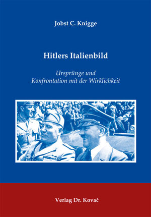 Buchcover Hitlers Italienbild | Jobst C. Knigge | EAN 9783830061700 | ISBN 3-8300-6170-6 | ISBN 978-3-8300-6170-0