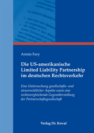 Buchcover Die US-amerikanische Limited Liability Partnership im deutschen Rechtsverkehr | Armin Fary | EAN 9783830065418 | ISBN 3-8300-6541-8 | ISBN 978-3-8300-6541-8