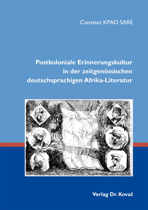 Buchcover Postkoloniale Erinnerungskultur in der zeitgenössischen deutschsprachigen Afrika-Literatur | Constant Kpao Sarè | EAN 9783830068105 | ISBN 3-8300-6810-7 | ISBN 978-3-8300-6810-5