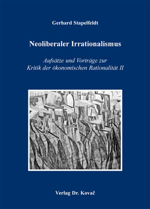 Buchcover Neoliberaler Irrationalismus | Gerhard Stapelfeldt | EAN 9783830068457 | ISBN 3-8300-6845-X | ISBN 978-3-8300-6845-7
