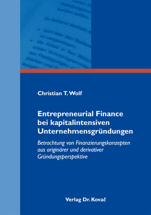 Buchcover Entrepreneurial Finance bei kapitalintensiven Unternehmensgründungen | Christian T. Wolf | EAN 9783830070504 | ISBN 3-8300-7050-0 | ISBN 978-3-8300-7050-4