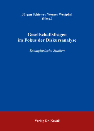 Buchcover Gesellschaftsfragen im Fokus der Diskursanalyse  | EAN 9783830071389 | ISBN 3-8300-7138-8 | ISBN 978-3-8300-7138-9
