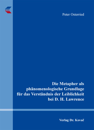 Buchcover Die Metapher als phänomenologische Grundlage für das Verständnis der Leiblichkeit bei D. H. Lawrence | Peter Osterried | EAN 9783830074151 | ISBN 3-8300-7415-8 | ISBN 978-3-8300-7415-1
