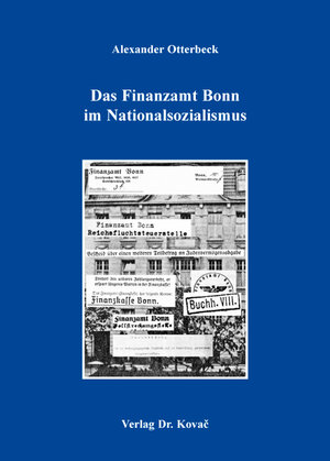 Buchcover Das Finanzamt Bonn im Nationalsozialismus | Alexander Otterbeck | EAN 9783830076162 | ISBN 3-8300-7616-9 | ISBN 978-3-8300-7616-2