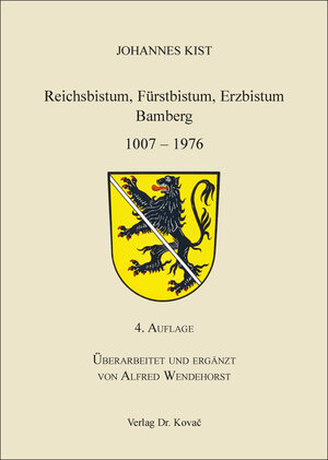 Buchcover Reichsbistum, Fürstbistum, Erzbistum Bamberg 1007 - 1976 | Johannes Kist | EAN 9783830076209 | ISBN 3-8300-7620-7 | ISBN 978-3-8300-7620-9