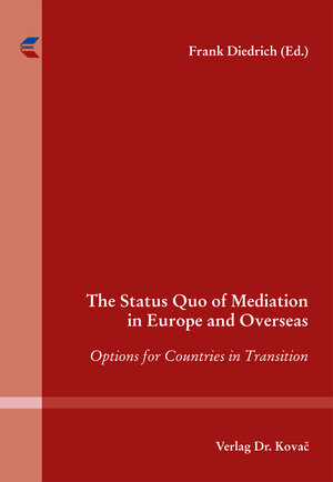 Buchcover The Status Quo of Mediation in Europe and Overseas  | EAN 9783830077251 | ISBN 3-8300-7725-4 | ISBN 978-3-8300-7725-1