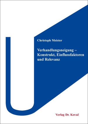 Buchcover Verhandlungsneigung - Konstrukt, Einflussfaktoren und Relevanz | Christoph Meister | EAN 9783830080350 | ISBN 3-8300-8035-2 | ISBN 978-3-8300-8035-0