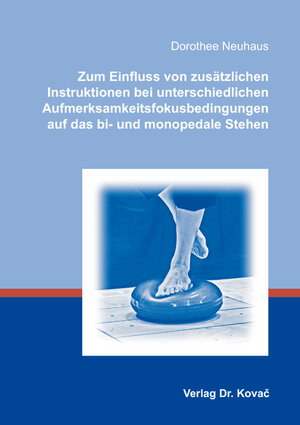 Buchcover Zum Einfluss von zusätzlichen Instruktionen bei unterschiedlichen Aufmerksamkeitsfokusbedingungen auf das bi- und monopedale Stehen | Dorothee Neuhaus | EAN 9783830080527 | ISBN 3-8300-8052-2 | ISBN 978-3-8300-8052-7
