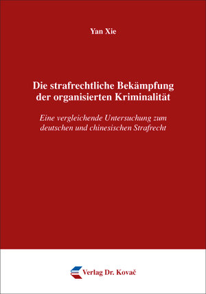 Buchcover Die strafrechtliche Bekämpfung der organisierten Kriminalität | Yan Xie | EAN 9783830081869 | ISBN 3-8300-8186-3 | ISBN 978-3-8300-8186-9