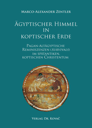 Buchcover Ägyptischer Himmel in koptischer Erde | Marco-Alexander Zentler | EAN 9783830081876 | ISBN 3-8300-8187-1 | ISBN 978-3-8300-8187-6
