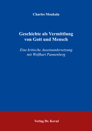 Buchcover Geschichte als Vermittlung von Gott und Mensch | Charles Moukala | EAN 9783830081913 | ISBN 3-8300-8191-X | ISBN 978-3-8300-8191-3