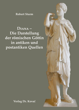 Buchcover Diana - Die Darstellung der römischen Göttin in antiken und postantiken Quellen | Robert Sturm | EAN 9783830081951 | ISBN 3-8300-8195-2 | ISBN 978-3-8300-8195-1