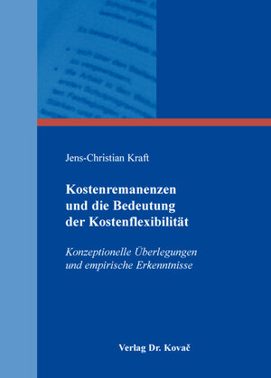 Buchcover Kostenremanenzen und die Bedeutung der Kostenflexibilität | Jens-Christian Kraft | EAN 9783830082330 | ISBN 3-8300-8233-9 | ISBN 978-3-8300-8233-0
