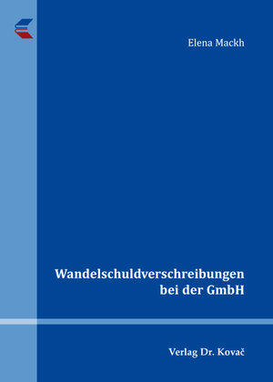Buchcover Wandelschuldverschreibungen bei der GmbH | Elena Mackh | EAN 9783830082361 | ISBN 3-8300-8236-3 | ISBN 978-3-8300-8236-1