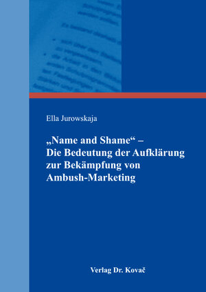 Buchcover „Name and Shame“ – Die Bedeutung der Aufklärung zur Bekämpfung von Ambush-Marketing | Ella Jurowskaja | EAN 9783830083726 | ISBN 3-8300-8372-6 | ISBN 978-3-8300-8372-6