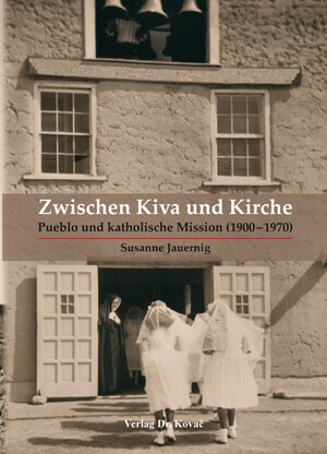 Buchcover Zwischen Kiva und Kirche | Susanne Jauernig | EAN 9783830084020 | ISBN 3-8300-8402-1 | ISBN 978-3-8300-8402-0
