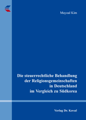 Buchcover Die steuerrechtliche Behandlung der Religionsgemeinschaften in Deutschland im Vergleich zu Südkorea | Muyoal Kim | EAN 9783830084716 | ISBN 3-8300-8471-4 | ISBN 978-3-8300-8471-6