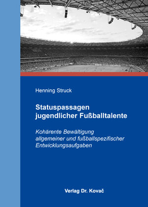 Buchcover Statuspassagen jugendlicher Fußballtalente | Henning Struck | EAN 9783830085843 | ISBN 3-8300-8584-2 | ISBN 978-3-8300-8584-3