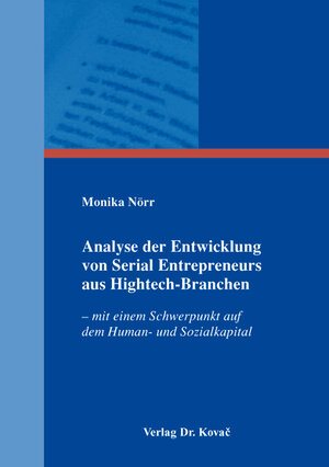 Buchcover Analyse der Entwicklung von Serial Entrepreneurs aus Hightech-Branchen | Monika Nörr | EAN 9783830086352 | ISBN 3-8300-8635-0 | ISBN 978-3-8300-8635-2