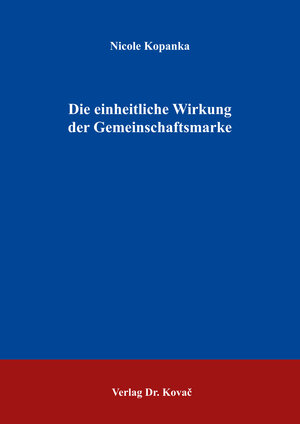 Buchcover Die einheitliche Wirkung der Gemeinschaftsmarke | Nicole Kopanka | EAN 9783830086970 | ISBN 3-8300-8697-0 | ISBN 978-3-8300-8697-0