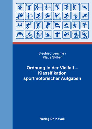 Buchcover Ordnung in der Vielfalt – Klassifikation sportmotorischer Aufgaben | Siegfried Leuchte | EAN 9783830087243 | ISBN 3-8300-8724-1 | ISBN 978-3-8300-8724-3