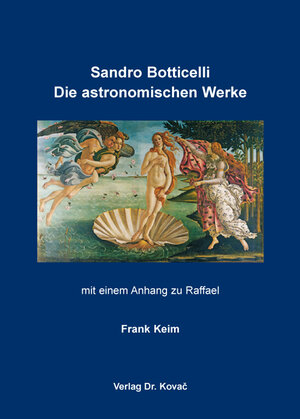 Buchcover Sandro Botticelli: Die astronomischen Werke | Frank Keim | EAN 9783830087380 | ISBN 3-8300-8738-1 | ISBN 978-3-8300-8738-0