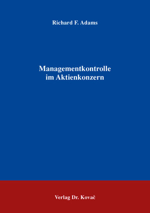 Buchcover Managementkontrolle im Aktienkonzern | Richard F. Adams | EAN 9783830087830 | ISBN 3-8300-8783-7 | ISBN 978-3-8300-8783-0