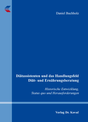 Buchcover Diätassistenten und das Handlungsfeld Diät- und Ernährungsberatung | Daniel Buchholz | EAN 9783830087861 | ISBN 3-8300-8786-1 | ISBN 978-3-8300-8786-1