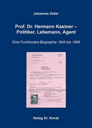 Buchcover Prof. Dr. Hermann Kastner – Politiker, Lebemann, Agent | Johannes Zeller | EAN 9783830089360 | ISBN 3-8300-8936-8 | ISBN 978-3-8300-8936-0