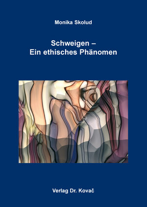 Buchcover Schweigen – Ein ethisches Phänomen | Monika Skolud | EAN 9783830089803 | ISBN 3-8300-8980-5 | ISBN 978-3-8300-8980-3
