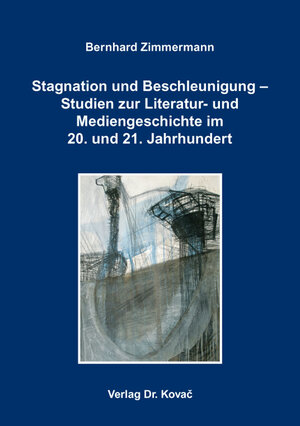 Buchcover Stagnation und Beschleunigung – Studien zur Literatur- und Mediengeschichte im 20. und 21. Jahrhundert  | EAN 9783830089933 | ISBN 3-8300-8993-7 | ISBN 978-3-8300-8993-3