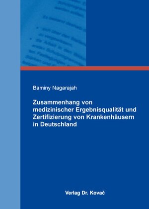Buchcover Zusammenhang von medizinischer Ergebnisqualität und Zertifizierung von Krankenhäusern in Deutschland | Baminy Nagarajah | EAN 9783830090052 | ISBN 3-8300-9005-6 | ISBN 978-3-8300-9005-2