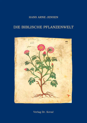 Buchcover Die Biblische Pflanzenwelt | Hans Arne Jensen | EAN 9783830091561 | ISBN 3-8300-9156-7 | ISBN 978-3-8300-9156-1