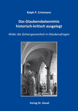 Buchcover Das Glaubensbekenntnis historisch-kritisch ausgelegt | Ralph P. Crimmann | EAN 9783830091639 | ISBN 3-8300-9163-X | ISBN 978-3-8300-9163-9