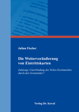 Buchcover Die Weiterveräußerung von Eintrittskarten | Julian Fischer | EAN 9783830092308 | ISBN 3-8300-9230-X | ISBN 978-3-8300-9230-8