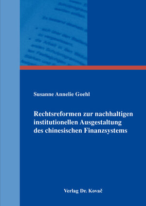Buchcover Rechtsreformen zur nachhaltigen institutionellen Ausgestaltung des chinesischen Finanzsystems | Susanne Annelie Goehl | EAN 9783830092575 | ISBN 3-8300-9257-1 | ISBN 978-3-8300-9257-5