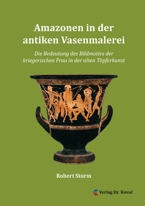 Buchcover Amazonen in der antiken Vasenmalerei | Robert Sturm | EAN 9783830093411 | ISBN 3-8300-9341-1 | ISBN 978-3-8300-9341-1