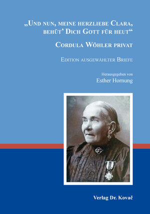 Buchcover „Und nun, meine herzliebe Clara, behüt’ Dich Gott für heut“ – Cordula Wöhler privat  | EAN 9783830093503 | ISBN 3-8300-9350-0 | ISBN 978-3-8300-9350-3
