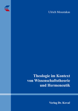 Buchcover Theologie im Kontext von Wissenschaftstheorie und Hermeneutik | Ulrich Moustakas | EAN 9783830093725 | ISBN 3-8300-9372-1 | ISBN 978-3-8300-9372-5