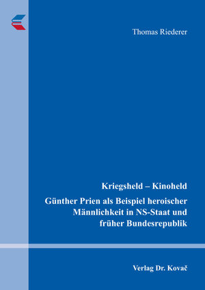 Buchcover Kriegsheld – Kinoheld. Günther Prien als Beispiel heroischer Männlichkeit in NS-Staat und früher Bundesrepublik | Thomas Riederer | EAN 9783830094135 | ISBN 3-8300-9413-2 | ISBN 978-3-8300-9413-5
