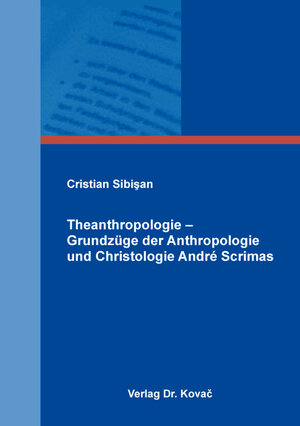 Buchcover Theanthropologie – Grundzüge der Anthropologie und Christologie André Scrimas | Cristian Sibişan | EAN 9783830094807 | ISBN 3-8300-9480-9 | ISBN 978-3-8300-9480-7
