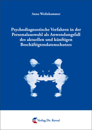 Buchcover Psychodiagnostische Verfahren in der Personalauswahl als Anwendungsfall des aktuellen und künftigen Beschäftigtendatenschutzes | Anna Weilnhammer | EAN 9783830094838 | ISBN 3-8300-9483-3 | ISBN 978-3-8300-9483-8