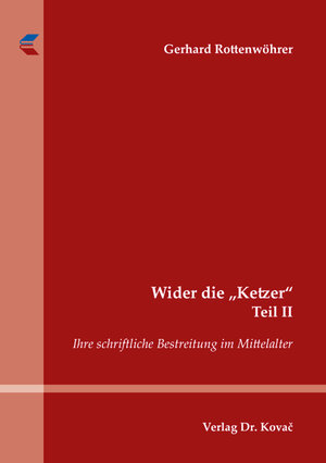 Buchcover Wider die „Ketzer“ Teil II | Gerhard Rottenwöhrer | EAN 9783830094869 | ISBN 3-8300-9486-8 | ISBN 978-3-8300-9486-9