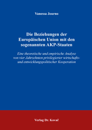 Buchcover Die Beziehungen der Europäischen Union mit den sogenannten AKP-Staaten | Vanessa Journo | EAN 9783830094876 | ISBN 3-8300-9487-6 | ISBN 978-3-8300-9487-6