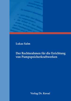 Buchcover Der Rechtsrahmen für die Errichtung von Pumpspeicherkraftwerken | Lukas Salm | EAN 9783830094883 | ISBN 3-8300-9488-4 | ISBN 978-3-8300-9488-3