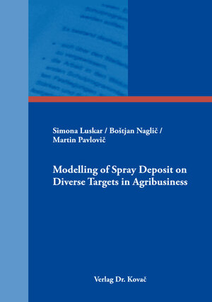 Buchcover Modelling of Spray Deposit on Diverse Targets in Agribusiness | Simona Luskar | EAN 9783830095064 | ISBN 3-8300-9506-6 | ISBN 978-3-8300-9506-4
