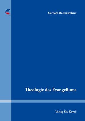 Buchcover Theologie des Evangeliums | Gerhard Rottenwöhrer | EAN 9783830095897 | ISBN 3-8300-9589-9 | ISBN 978-3-8300-9589-7